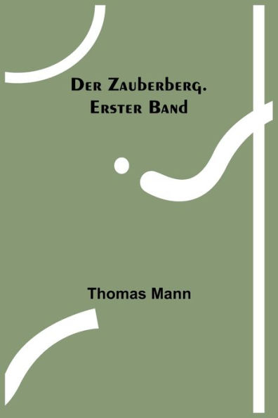 Der Zauberberg. Erster Band