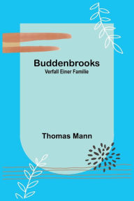 Title: Buddenbrooks: Verfall einer Familie, Author: Thomas Mann