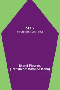 Title: Strix: Die Geschichte eines Uhus, Author: Svend Fleuron