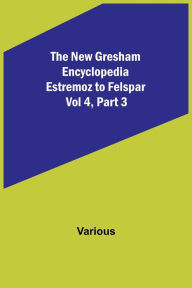 Title: The New Gresham Encyclopedia. Estremoz to Felspar; Vol 4, Part 3, Author: Various