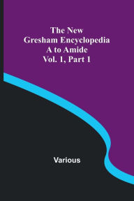 Title: The New Gresham Encyclopedia. A to Amide; Vol. 1 Part 1, Author: Various