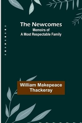 The Newcomes: Memoirs of a Most Respectable Family