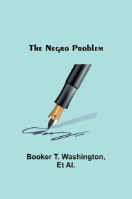 Title: The Negro Problem, Author: Booker T. Washington