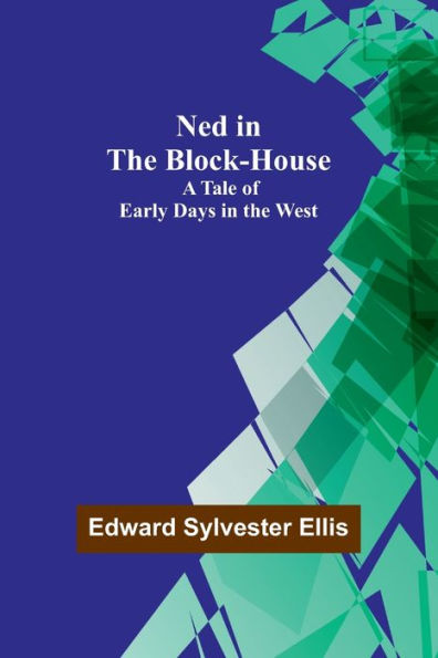 Ned in the Block-House: A Tale of Early Days in the West