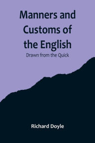 Title: Manners and Customs of the English; Drawn from the Quick, Author: Richard Doyle