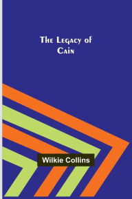 Title: The Legacy of Cain, Author: Wilkie Collins