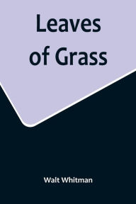 Title: Leaves of Grass, Author: Walt Whitman