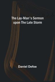 The Lay-Man's Sermon upon the Late Storm