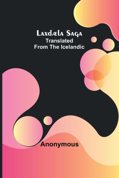 Laxdæla Saga;Translated from the Icelandic
