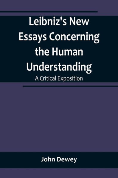 Leibniz's New Essays Concerning the Human Understanding: A Critical Exposition