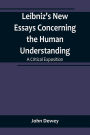 Leibniz's New Essays Concerning the Human Understanding: A Critical Exposition