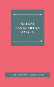 Title: SRI SAI SANKEERTANAMALA, PART-4. DEVOTIONAL SONG LYRICSS, Author: Mantri Pragada Markandeyulu