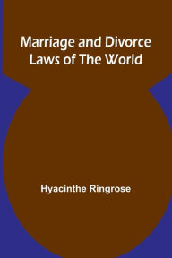 Title: Marriage and Divorce Laws of the World, Author: Hyacinthe Ringrose