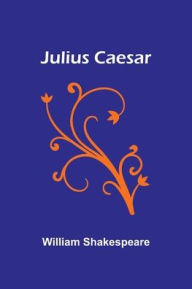 Title: Julius Caesar, Author: William Shakespeare