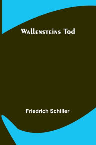Title: Wallensteins Tod, Author: Friedrich Schiller