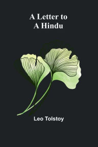 Title: A Letter to a Hindu, Author: Leo Tolstoy