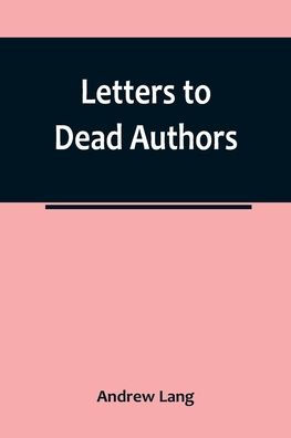 Letters to Dead Authors