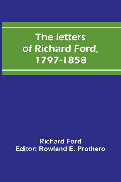 The letters of Richard Ford, 1797-1858