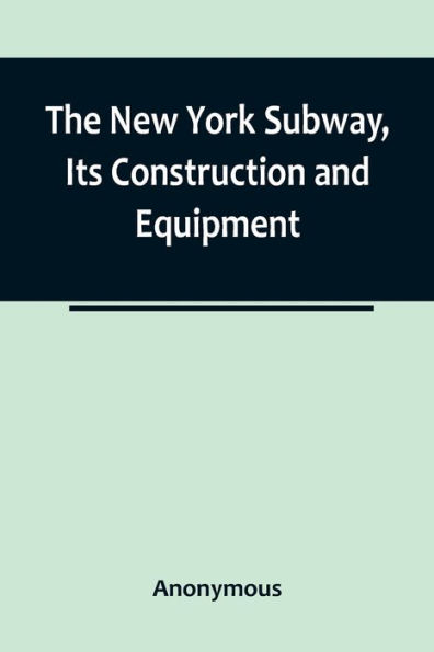 The New York Subway, Its Construction and Equipment