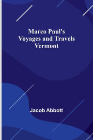 Title: Marco Paul's Voyages and Travels; Vermont, Author: Jacob Abbott