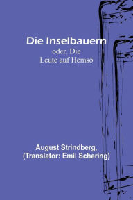 Title: Die Inselbauern; oder, Die Leute auf Hemsö, Author: August Strindberg