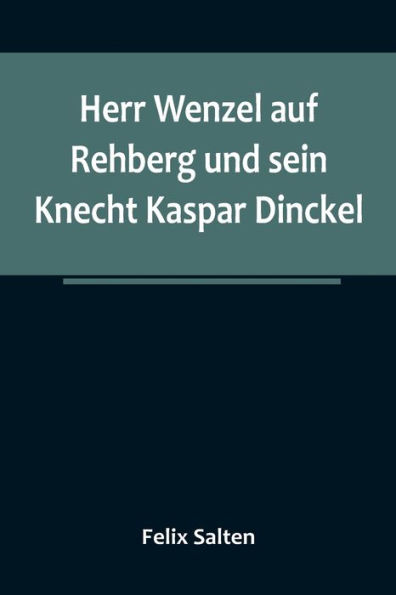 Herr Wenzel auf Rehberg und sein Knecht Kaspar Dinckel