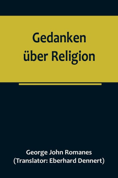 Gedanken über Religion; Die religiöse Entwicklung eines Naturforschers vom Atheismus zum Christentum.