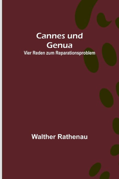 Cannes und Genua: Vier Reden zum Reparationsproblem
