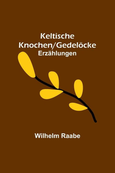 Keltische Knochen/Gedelöcke: Erzählungen
