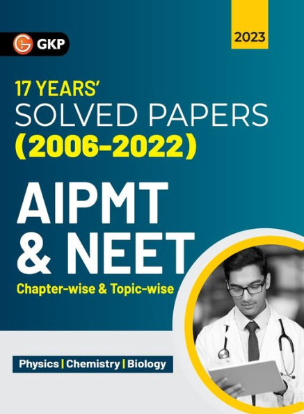 AIPMT / NEET 2023: Chapter-wise and Topic-wise 17 Years' Solved Papers (2006-2022)