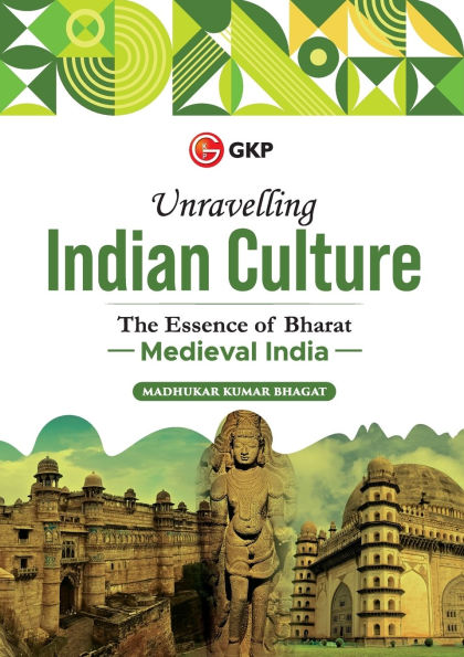 Unravelling Indian Culture: Medieval India by Madhukar K Bhagat