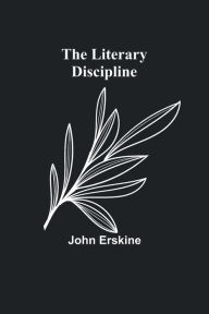 Title: The Literary Discipline, Author: John Erskine