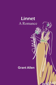 Title: Linnet: A Romance, Author: Grant Allen