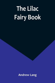 Title: The Lilac Fairy Book, Author: Andrew Lang