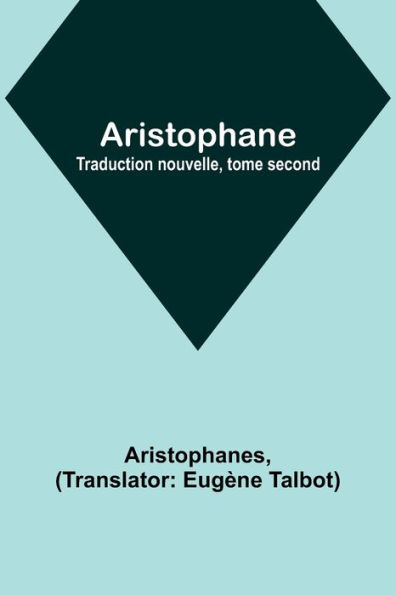 Aristophane; Traduction nouvelle, tome second