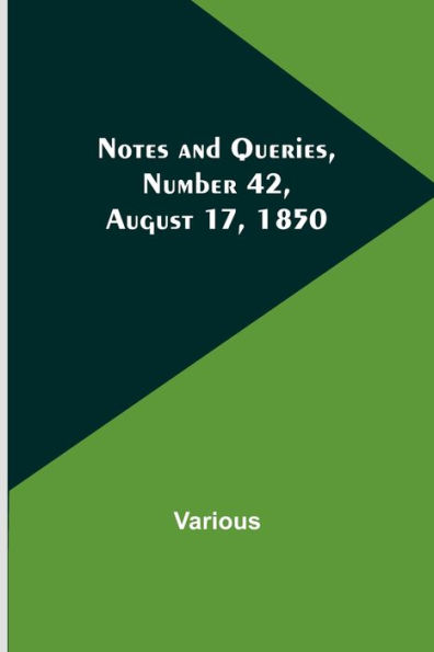 Notes and Queries, Number 42, August 17, 1850