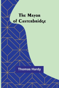 Title: The Mayor of Casterbridge, Author: Thomas Hardy