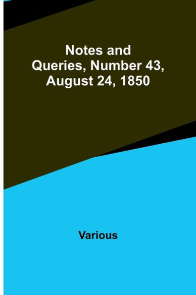 Notes and Queries, Number 43, August 24, 1850