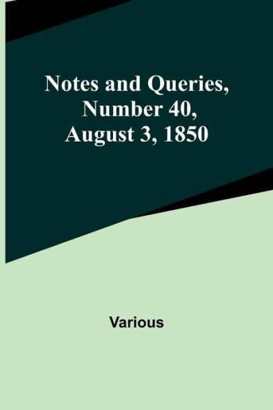 Notes and Queries, Number 40, August 3, 1850