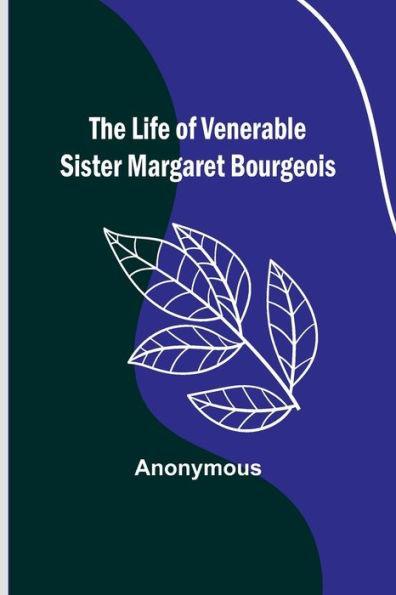 The Life of Venerable Sister Margaret Bourgeois