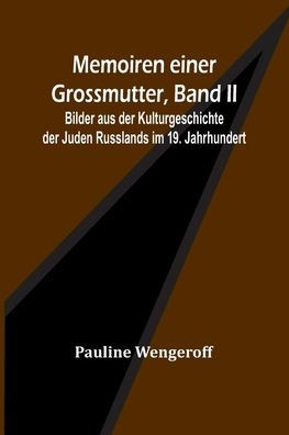 Memoiren einer Grossmutter, Band II; Bilder aus der Kulturgeschichte der Juden Russlands im 19. Jahrhundert