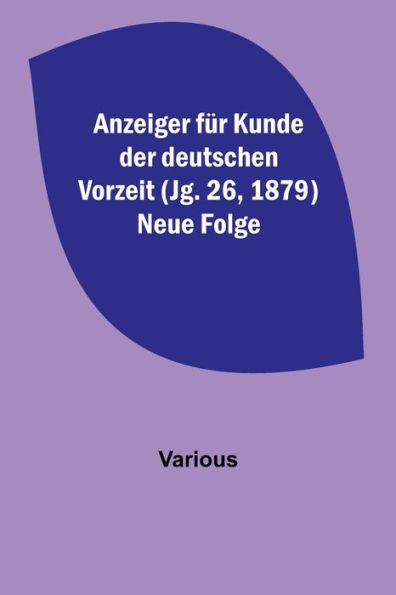 Anzeiger für Kunde der deutschen Vorzeit (Jg. 26, 1879) Neue Folge