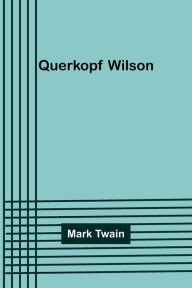 Title: Querkopf Wilson, Author: Mark Twain