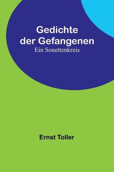 Gedichte der Gefangenen: Ein Sonettenkreis