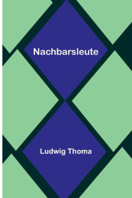 Title: Nachbarsleute, Author: Ludwig Thoma