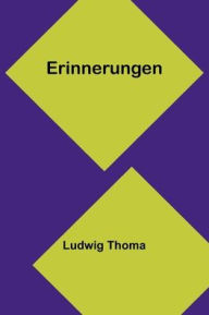 Title: Erinnerungen, Author: Ludwig Thoma