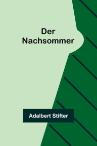 Title: Der Nachsommer, Author: Adalbert Stifter