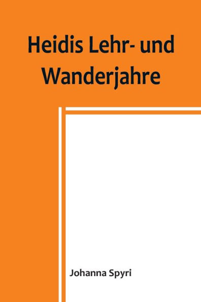 Heidis Lehr- und Wanderjahre