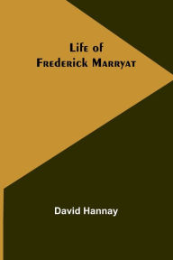 Title: Life of Frederick Marryat, Author: David Hannay