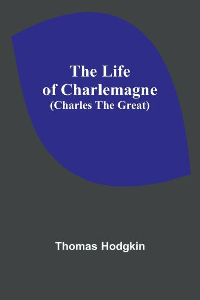 the Life of Charlemagne (Charles Great)